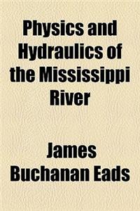 Physics and Hydraulics of the Mississippi River