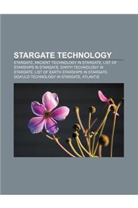 Stargate Technology: Stargate, Ancient Technology in Stargate, List of Starships in Stargate, Earth Technology in Stargate