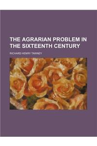 The Agrarian Problem in the Sixteenth Century