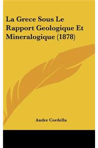 Grece Sous Le Rapport Geologique Et Mineralogique (1878)