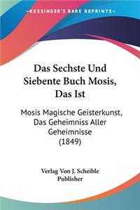 Das Sechste Und Siebente Buch Mosis, Das Ist