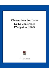 Observations Sur Lacte de La Conference D'Algesiras (1906)