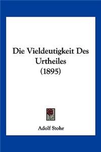 Die Vieldeutigkeit Des Urtheiles (1895)