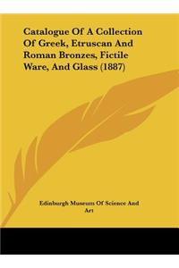 Catalogue of a Collection of Greek, Etruscan and Roman Bronzes, Fictile Ware, and Glass (1887)