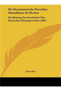 Die Kurmanizische Porzellan-Manufaktur Zu Hochst