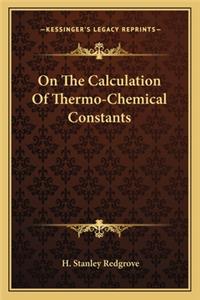 On the Calculation of Thermo-Chemical Constants