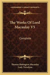 The Works Of Lord Macaulay V5