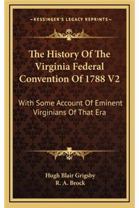 The History Of The Virginia Federal Convention Of 1788 V2