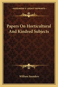 Papers on Horticultural and Kindred Subjects