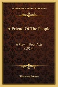 Friend of the People: A Play in Four Acts (1914)