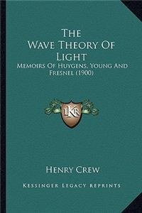 The Wave Theory of Light