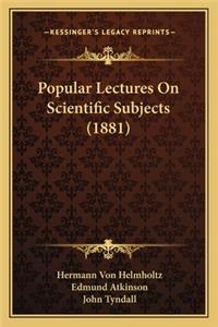 Popular Lectures on Scientific Subjects (1881)