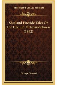 Shetland Fireside Tales Or The Hermit Of Trosswickness (1892)