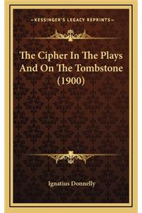 The Cipher In The Plays And On The Tombstone (1900)