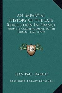 Impartial History Of The Late Revolution In France