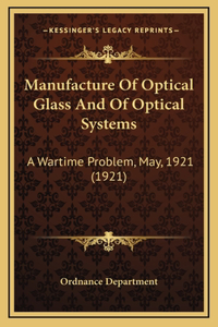 Manufacture Of Optical Glass And Of Optical Systems