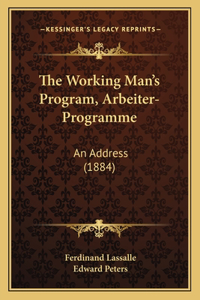 The Working Man's Program, Arbeiter-Programme