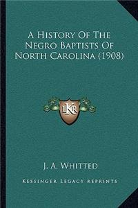 History Of The Negro Baptists Of North Carolina (1908)