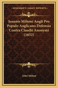 Joannis Miltoni Angli Pro Populo Anglicano Defensio Contra Claudii Anonymi (1652)