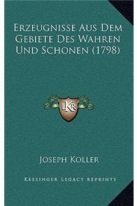 Erzeugnisse Aus Dem Gebiete Des Wahren Und Schonen (1798)