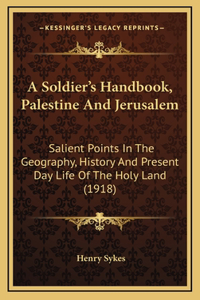 A Soldier's Handbook, Palestine And Jerusalem