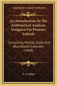 An Introduction To The Arithmetical Analysis, Designed For Primary Schools