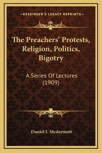 The Preachers' Protests, Religion, Politics, Bigotry