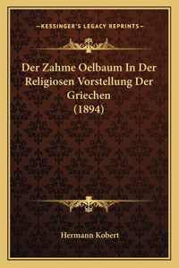 Zahme Oelbaum In Der Religiosen Vorstellung Der Griechen (1894)