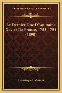 Le Dernier Duc D'Aquitaine Xavier De France, 1753-1754 (1890)