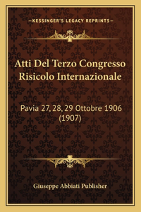 Atti Del Terzo Congresso Risicolo Internazionale