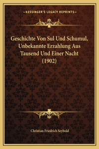 Geschichte Von Sul Und Schumul, Unbekannte Erzahlung Aus Tausend Und Einer Nacht (1902)