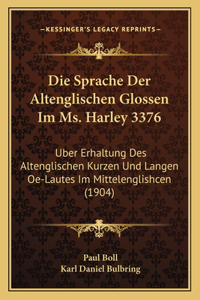 Sprache Der Altenglischen Glossen Im Ms. Harley 3376