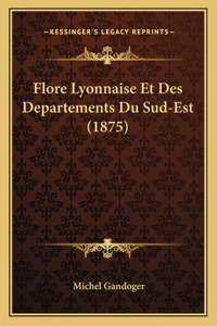 Flore Lyonnaise Et Des Departements Du Sud-Est (1875)