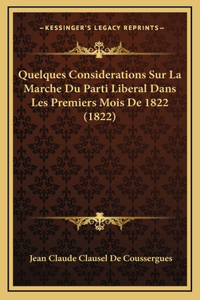 Quelques Considerations Sur La Marche Du Parti Liberal Dans Les Premiers Mois De 1822 (1822)