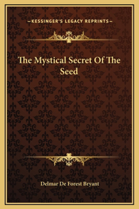 The Mystical Secret Of The Seed