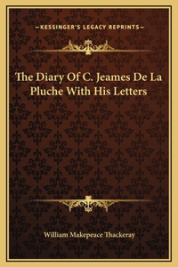 The Diary Of C. Jeames De La Pluche With His Letters