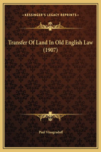 Transfer Of Land In Old English Law (1907)