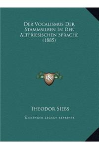 Der Vocalismus Der Stammsilben In Der Altfriesischen Sprache (1885)