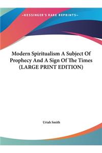 Modern Spiritualism a Subject of Prophecy and a Sign of the Times