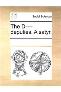 The D---- deputies. A satyr.