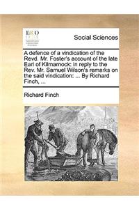 A Defence of a Vindication of the Revd. Mr. Foster's Account of the Late Earl of Kilmarnock