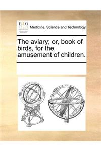 The Aviary; Or, Book of Birds, for the Amusement of Children.