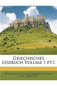 Griechisches Lesebuch Volume 1 PT.1