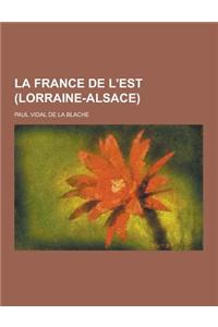 La France de L'Est (Lorraine-Alsace)