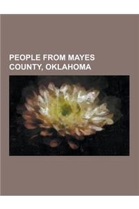 People from Mayes County, Oklahoma: Auguste Pierre Chouteau, Bob Davis (Catcher), Bob Johnson (Outfielder), Clyde Van Sickle, Gary Condit, Jack Burris