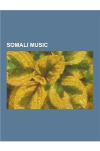 Somali Music: Somali Discographies, Somali Musical Instruments, Somali Musicians, K'Naan, Mocky, K'Naan Discography, Music of Somali
