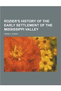 Rozier's History of the Early Settlement of the Mississippi Valley