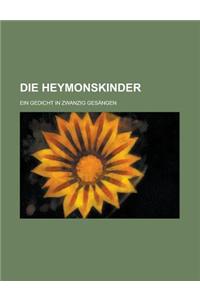 Die Heymonskinder; Ein Gedicht in Zwanzig Gesangen