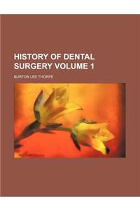 History of Dental Surgery Volume 1