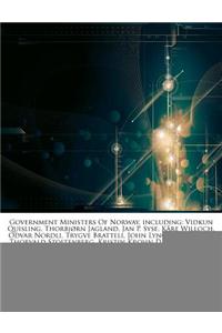 Articles on Government Ministers of Norway, Including: Vidkun Quisling, Thorbj RN Jagland, Jan P. Syse, K Re Willoch, Odvar Nordli, Trygve Bratteli, J